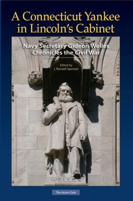 A Connecticut Yankee in Lincoln's Cabinet : Navy Secretary Gideon Welles Chronicles the Civil War, EPUB eBook