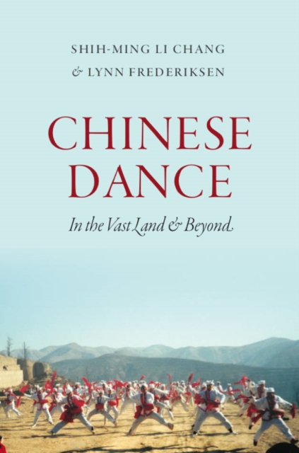 Chinese Dance : In the Vast Land and Beyond, Paperback / softback Book