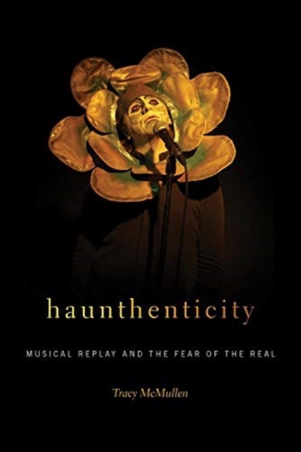 Haunthenticity : Musical Replay and the Fear of the Real, Paperback / softback Book