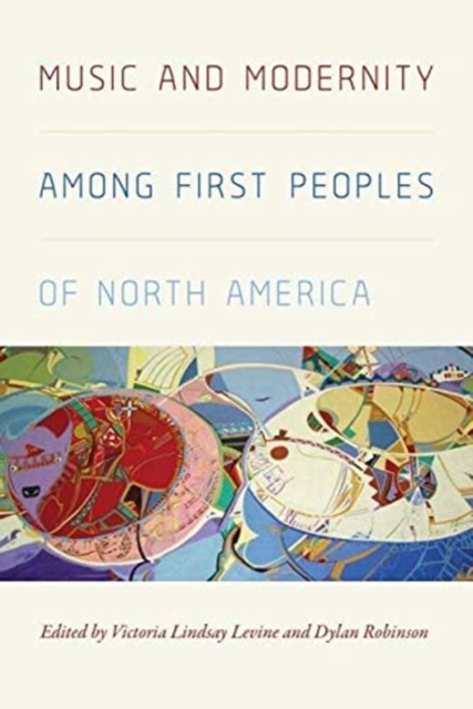 Music and Modernity among First Peoples of North America, Hardback Book