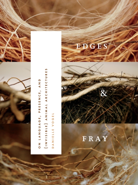 Edges & Fray : on language, presence, and (invisible) animal architectures, EPUB eBook