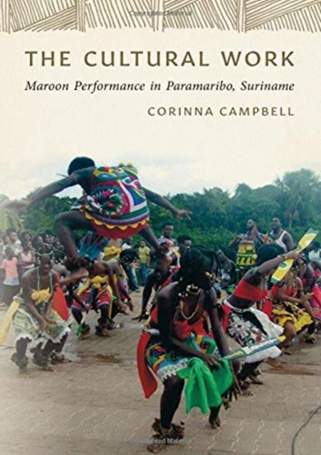 Parameters and Peripheries of Culture : Interpreting Maroon Music and Dance in Paramaribo, Suriname, Hardback Book