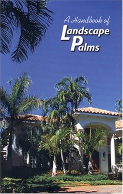 A Handbook of Landscape Palms, Paperback / softback Book
