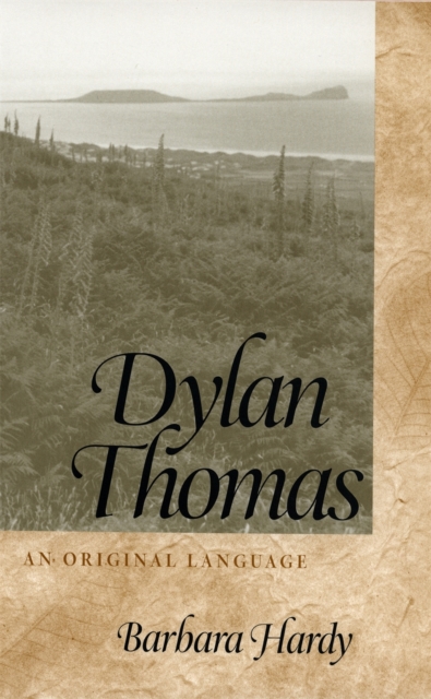 Dylan Thomas : An Original Language, Hardback Book