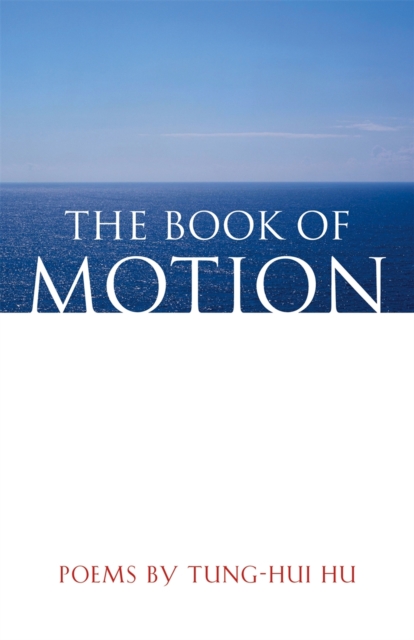 The Book of Motion : Poems by Tung-Hui Hu, Paperback / softback Book