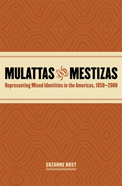 Mulattas and Mestizas : Representing Mixed Identities in the Americas, 1850-2000, PDF eBook