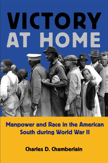 Victory at Home : Manpower and Race in the American South during World War II, PDF eBook