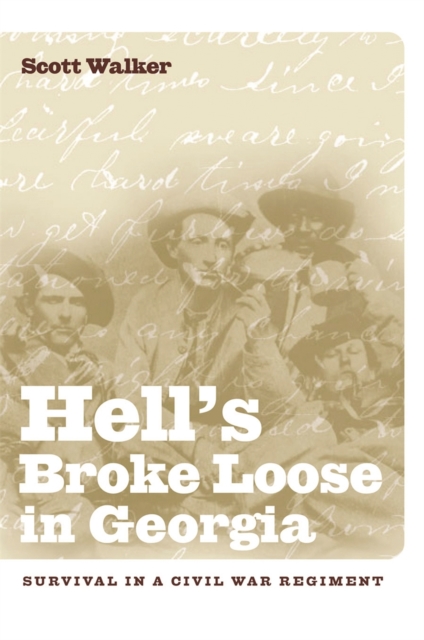 Hell's Broke Loose in Georgia : Survival in a Civil War Regiment, Paperback / softback Book