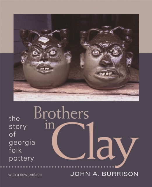 Brothers in Clay : The Story of Georgia Folk Pottery, Paperback / softback Book
