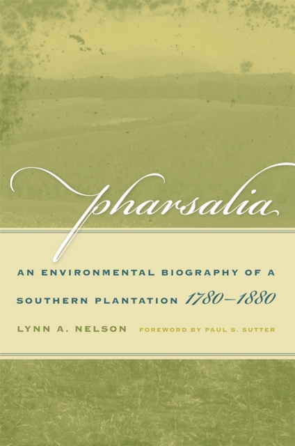 Pharsalia : An Environmental Biography of a Southern Plantation, 1780-1880, PDF eBook