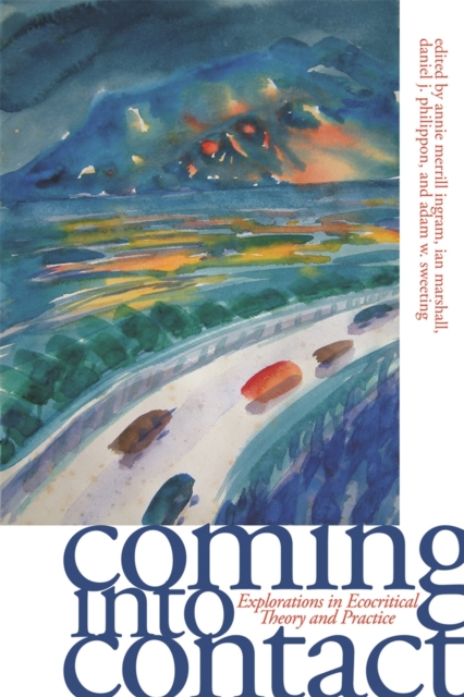 Coming into Contact : Explorations in Ecocritical Theory and Practice, PDF eBook