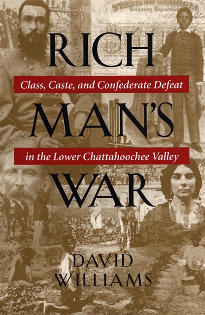 Rich Man's War : Class, Caste, and Confederate Defeat in the Lower Chattahoochee Valley, PDF eBook