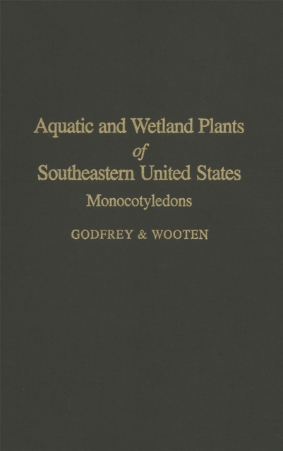 Aquatic and Wetland Plants of Southeastern United States : Monocotyledons, PDF eBook