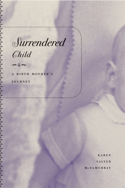 Surrendered Child : A Birth Mother's Journey, EPUB eBook