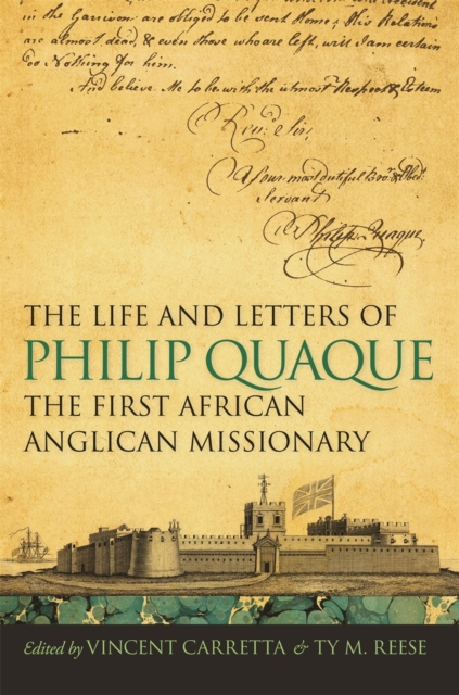The Life and Letters of Philip Quaque, the First African Anglican Missionary, Paperback / softback Book