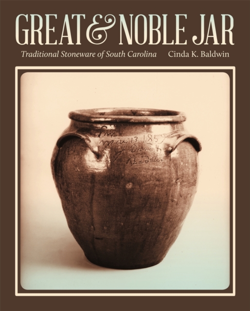 Great and Noble Jar : Traditional Stoneware of South Carolina, Paperback / softback Book