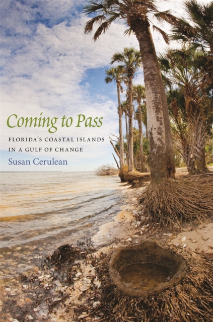 Coming to Pass : Florida's Coastal Islands in a Gulf of Change, Hardback Book