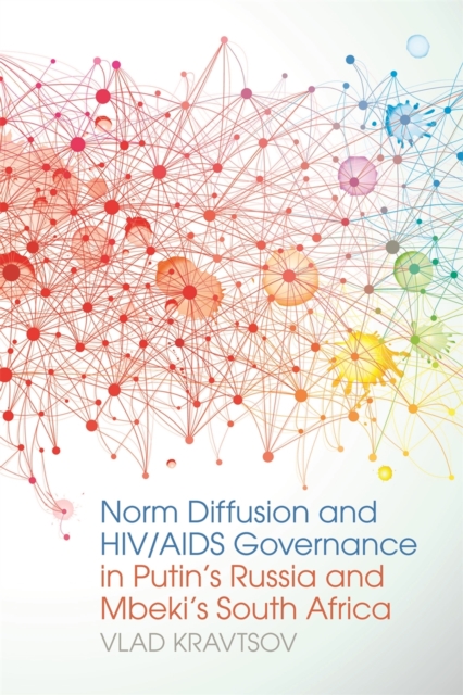 Norm Diffusion and HIV/AIDS Governance in Putin's Russia and Mbeki's South Africa, Hardback Book