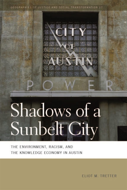 Shadows of a Sunbelt City : The Environment, Racism, and the Knowledge Economy in Austin, EPUB eBook
