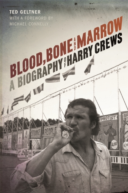 Blood, Bone, and Marrow : A Biography of Harry Crews, Hardback Book