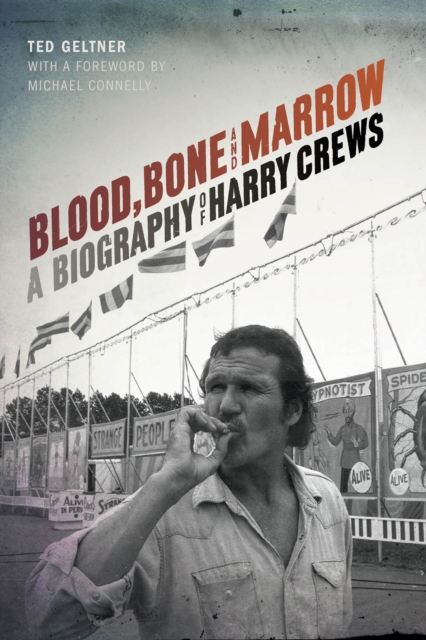 Blood, Bone, and Marrow : A Biography of Harry Crews, EPUB eBook