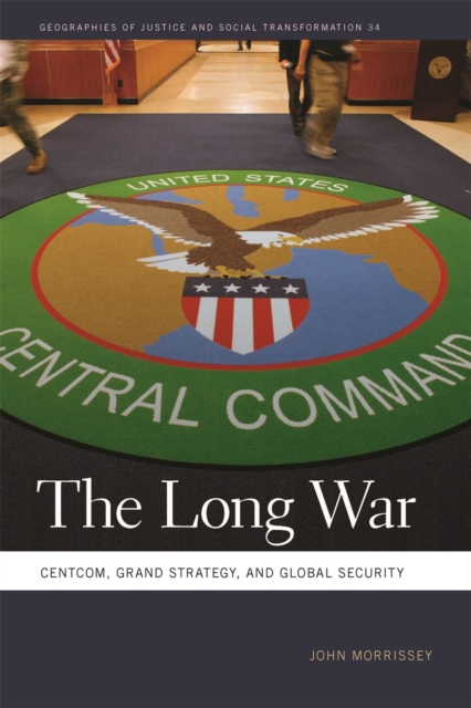 The Long War : CENTCOM, Grand Strategy, and Global Security, EPUB eBook