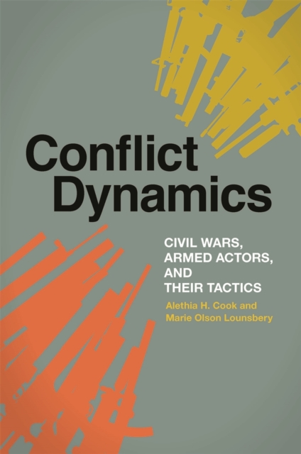 Conflict Dynamics : Civil Wars, Armed Actors, and Their Tactics, EPUB eBook