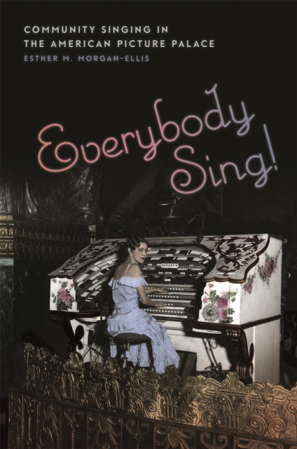 Everybody Sing! : Community Singing in the American Picture Palace, EPUB eBook
