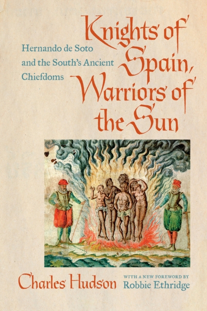 Knights of Spain, Warriors of the Sun : Hernando de Soto and the South's Ancient Chiefdoms, EPUB eBook