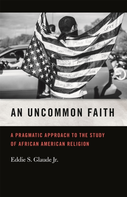 An Uncommon Faith : A Pragmatic Approach to the Study of African American Religion, EPUB eBook
