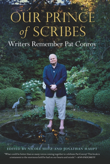 Our Prince of Scribes : Writers Remember Pat Conroy, EPUB eBook