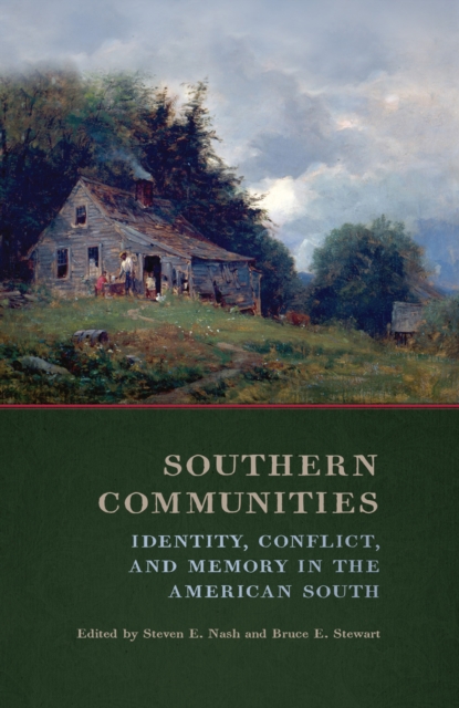 Southern Communities : Identity, Conflict, and Memory in the American South, EPUB eBook