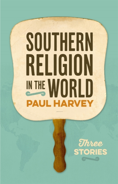 Southern Religion in the World : Three Stories, Paperback / softback Book