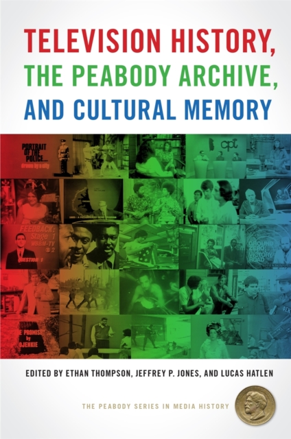 Television History, the Peabody Archive, and Cultural Memory, EPUB eBook