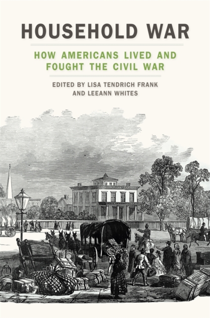 Household War : How Americans Lived and Fought the Civil War, EPUB eBook
