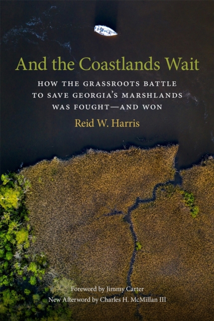 And the Coastlands Wait : How the Grassroots Battle to Save Georgia's Marshlands Was Fought-and Won, EPUB eBook