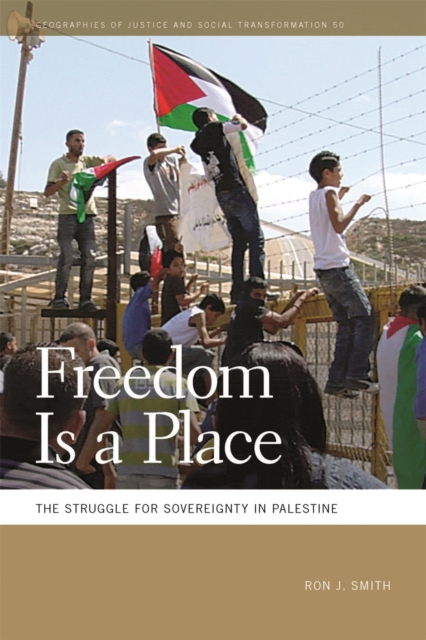 Freedom Is a Place : The Struggle for Sovereignty in Palestine, Hardback Book