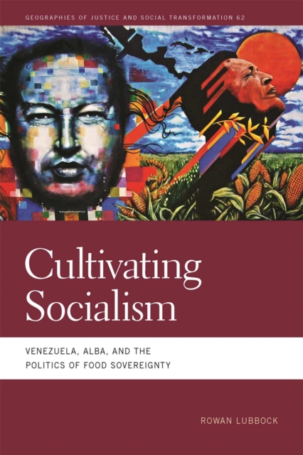 Cultivating Socialism : Venezuela, ALBA, and the Politics of Food Sovereignty, Hardback Book