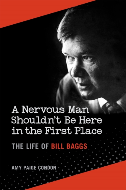 A Nervous Man Shouldn't Be Here in the First Place : The Life of Bill Baggs, EPUB eBook