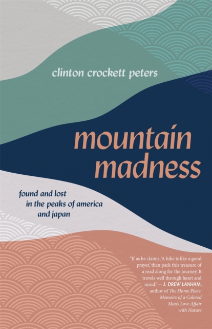Mountain Madness : Found and Lost in the Peaks of America and Japan, EPUB eBook