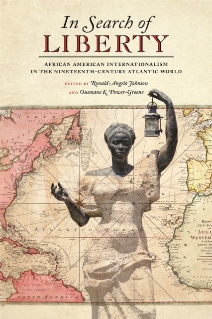 In Search of Liberty : African American Internationalism in the Nineteenth-Century Atlantic World, EPUB eBook