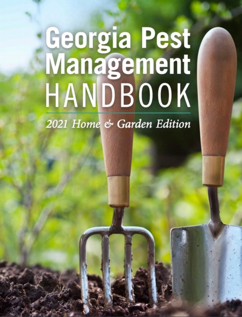 Georgia Pest Management Handbook : 2021 Home and Garden Edition, Paperback / softback Book