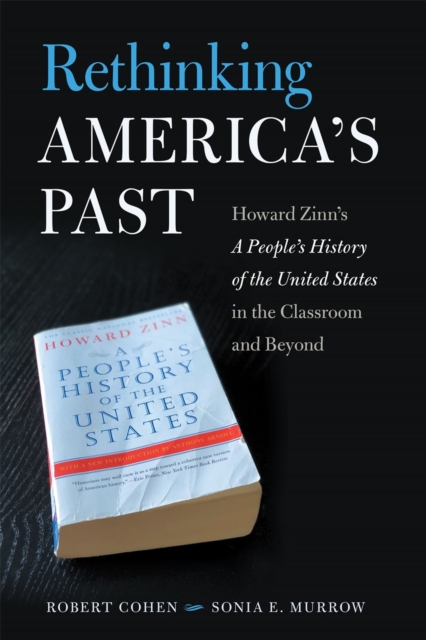 Rethinking America's Past : Howard Zinn's A People's History of the United States in the Classroom and Beyond, Paperback / softback Book