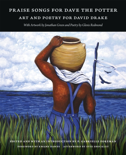 Praise Songs for Dave the Potter : Art and Poetry for David Drake, Hardback Book