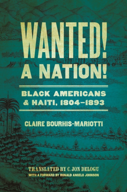 Wanted! A Nation! : Black Americans and Haiti, 1804-1893, EPUB eBook