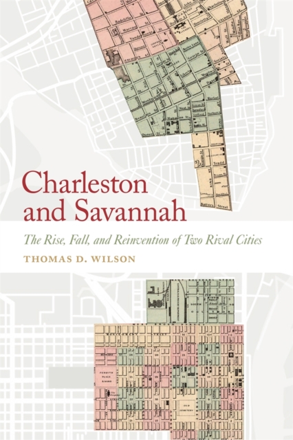 Charleston and Savannah : The Rise, Fall, and Reinvention of Two Rival Cities, EPUB eBook