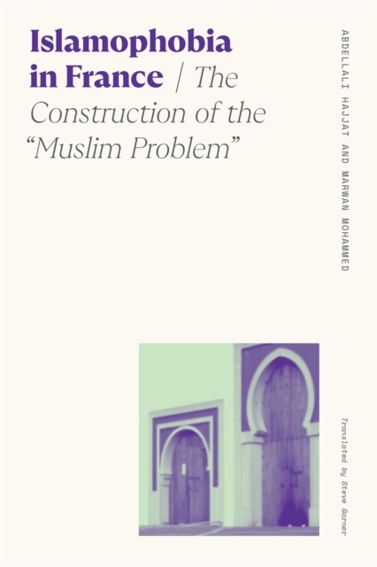 Islamophobia in France : The Construction of the "Muslim Problem, EPUB eBook