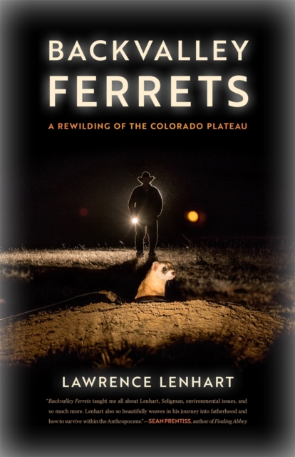 Backvalley Ferrets : A Rewilding of the Colorado Plateau, EPUB eBook