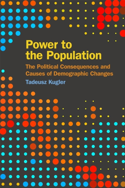 Power to the Population : The Political Consequences and Causes of Demographic Changes, EPUB eBook