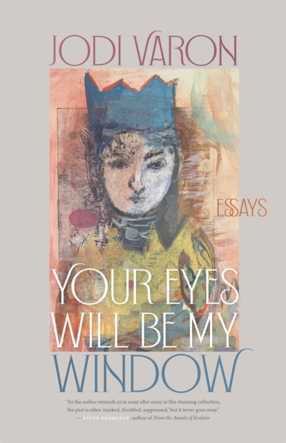 Your Eyes Will Be My Window : Essays, Paperback / softback Book
